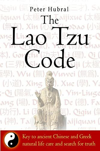 The Lao Tzu Code: Key to ancient Chinese and Greek natural life care and search for truth