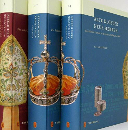 Alte Klöster, neue Herren: Die Säkularisation im deutschen Südwesten 1803, 2 Bde. in 3 Teilbdn.