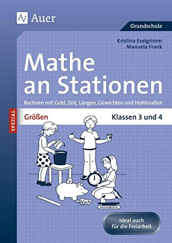 Größen an Stationen: Rechnen mit Geld, Zeit, Längen, Gewichten und Hohlmaßen | Klassen 3 und 4 (Stationentraining Grundschule Mathe)