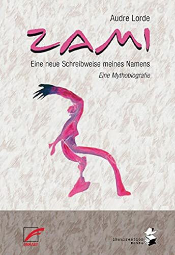 ZAMI. Eine neue Schreibweise meines Namens: Eine Mythobiografie (Insurrection Notes)