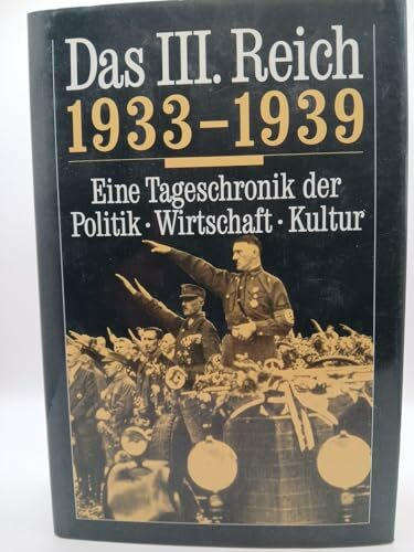Das dritte Reich 1933-1945: Eine Tageschronik der Politik, Wirtschaft, Kultur
