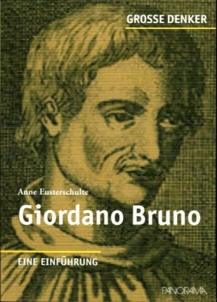 Giordano Bruno: 1548-1600 Eine Einführung (Große Denker)
