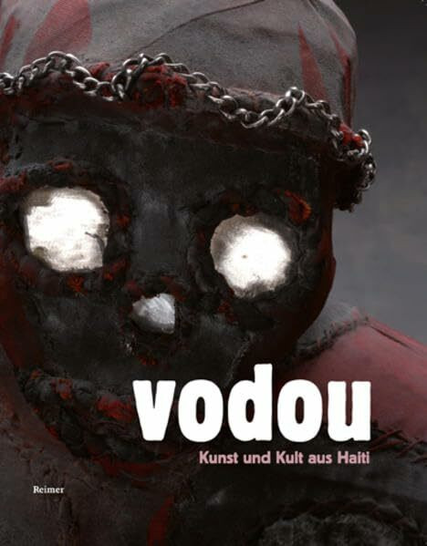 Vodou (Voodoo): Kunst und Kult aus Haiti: Ausstellung im Ethnologischen Museum, Berlin; 18. 5. - 24. 10. 2010