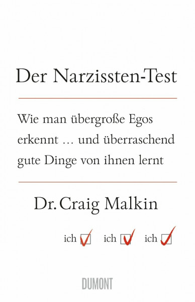 Der Narzissten-Test: Wie man übergroße Egos erkennt ... und überraschend gute Dinge von ihnen lernt