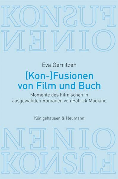 (Kon-)Fusionen von Film und Buch: Momente des Filmischen in ausgewählten Romanen von Patrick Modiano