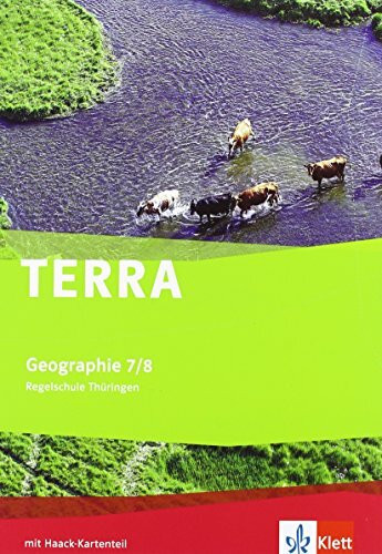 TERRA Geographie 7/8. Ausgabe Thüringen Regelschule: Schulbuch Klasse 7/8 (TERRA Geographie. Ausgabe für Thüringen ab 2012)