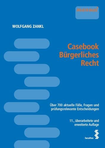 Casebook Bürgerliches Recht: Über 700 aktuelle Fälle, Fragen und prüfungsrelevante Entscheidungen