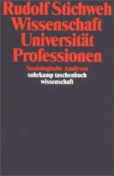 Wissenschaft, Universität, Profession: Soziologische Analysen (suhrkamp taschenbuch wissenschaft)