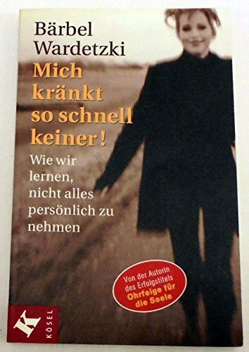Mich kränkt so schnell keiner!