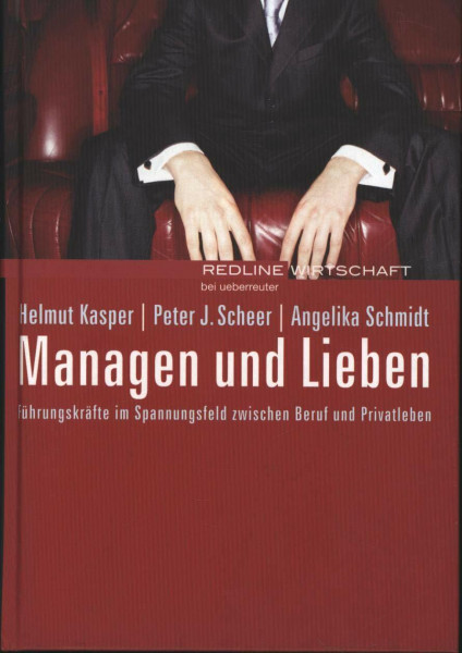 Managen und Lieben.Führungskräfte im Spannungsfeld zwischen Beruf und Privatleben