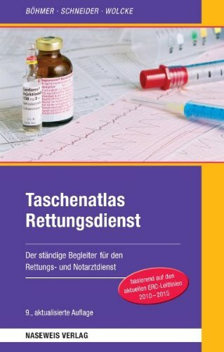 Taschenatlas Rettungsdienst: Der ständige Begleiter im Rettungs- und Notarztdienst: Der ständige Begleiter für den Rettungs- und Notarztdienst. Basierend auf dem aktuellen ERC-Leitlinien