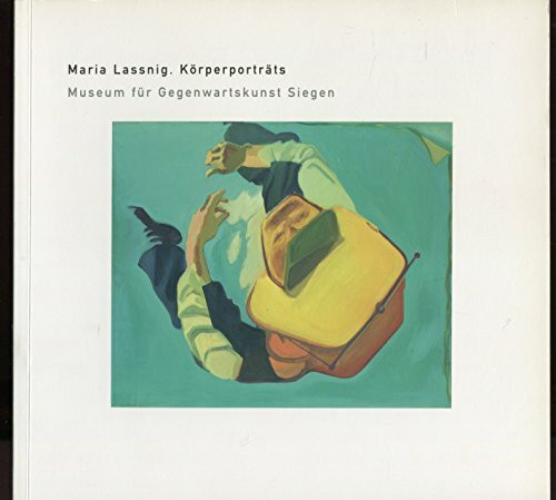 Maria Lassnig. Körperporträts: Rubenspreis der Stadt Siegen 2002