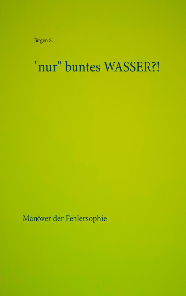 "nur" buntes WASSER?!