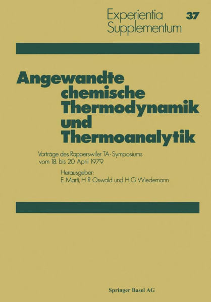 Angewandte Chemische Thermodynamik und Thermoanalytik: Vorträge des Rapperswiler TA-Symposiums vom 18. bis 20. April 1979 (EXS - Experientia - Supplementa)