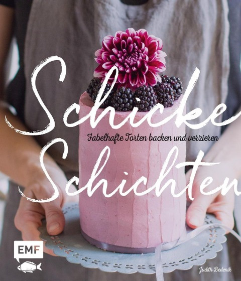 Schicke Schichten - Fabelhafte Torten backen und verzieren