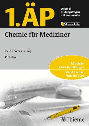 1. ÄP - Chemie für Mediziner: Mit vielen klinischen Bezügen. Stand Examen Frühjahr 2009