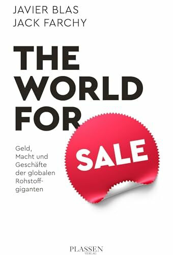 The World for Sale: Geld, Macht und Geschäfte der globalen Rohstoffgiganten