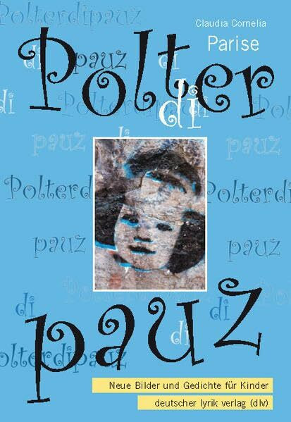 Polterdipauz: Neue Bilder und Gedichte für Kinder (deutscher lyrik verlag)