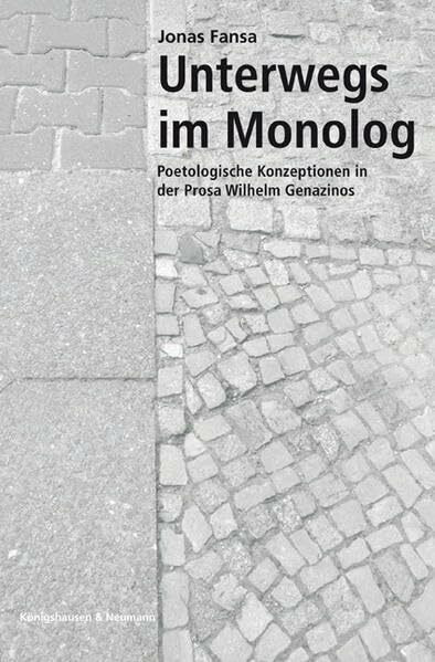 Unterwegs im Monolog: Poetologische Konzeptionen in der Prosa Wilhelm Genazinos (Epistemata - Würzburger wissenschaftliche Schriften. Reihe Literaturwissenschaft)