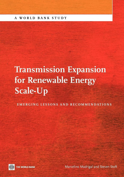 Transmission Expansion for Renewable Energy Scale-Up: Emerging Lessons and Recommendations (World Bank Study)