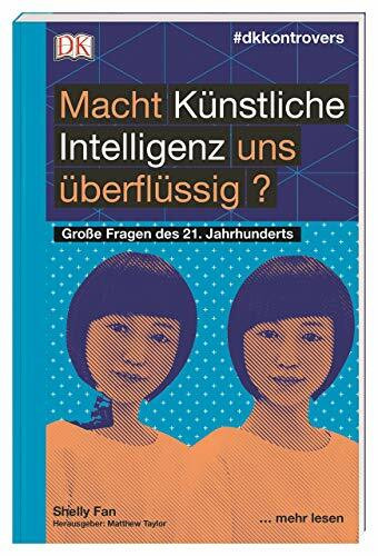 #dkkontrovers. Macht Künstliche Intelligenz uns überflüssig?: Große Fragen des 21. Jahrhunderts