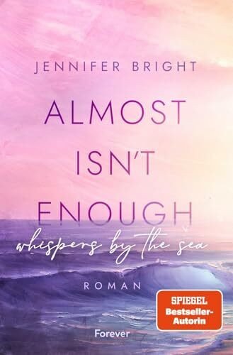 Almost isn't enough. Whispers by the Sea: Roman | Dramatische New Adult mit Farbschnitt in der ersten Auflage (Secrets of Ferley, Band 1)