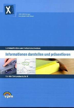 Lernmethoden und Arbeitstechniken, Heft 3: Informationen darstellen und präsentieren