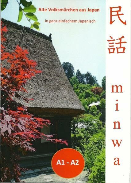 Minwa: Alte Volksmärchen aus Japan in ganz einfachem Japanisch
