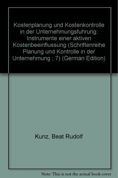 Kostenplanung und Kostenkontrolle in der Unternehmungsführung. Instrumente einer aktiven Kostenbeeinflussung