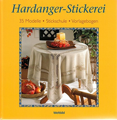Hardanger-Stickerei : 35 Modelle, Stickschule, Vorlagebogen