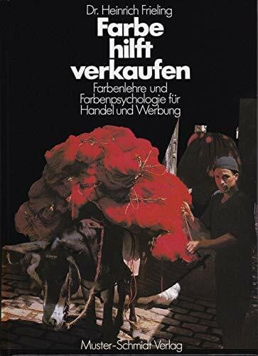 Farbe hilft verkaufen: Farbenlehre und Farbenpsychologie für Handel und Werbung