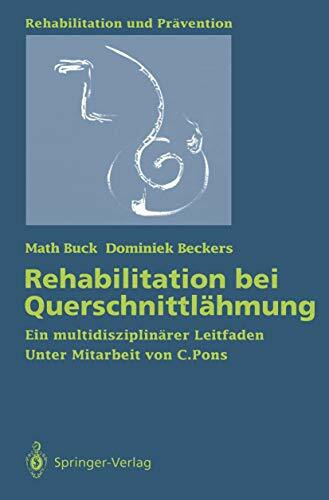 Rehabilitation bei Querschnittlähmung: Ein multidisziplinärer Leitfaden (Rehabilitation und Prävention, 26, Band 26)