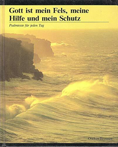 Gott ist mein Fels, meine Hilfe und mein Schutz. Psalmtexte für jeden Tag