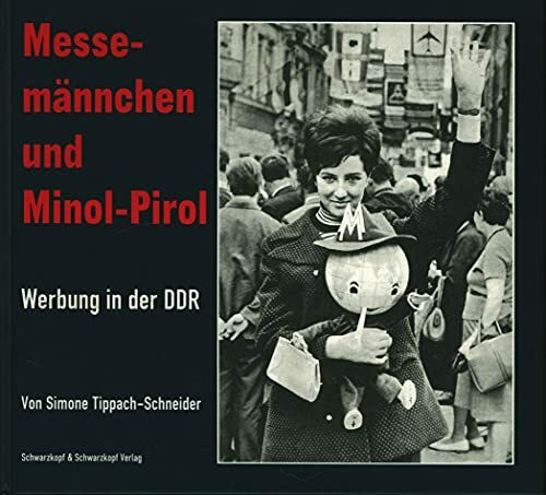 Messemännchen und Minol-Pirol. Werbung in der DDR