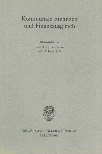 Kommunale Finanzen und Finanzausgleich. (Schriften des Vereins für Socialpolitik, Band 32)