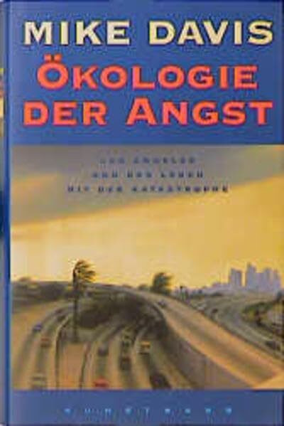Ökologie der Angst: Los Angeles und das Leben mit der Katastrophe