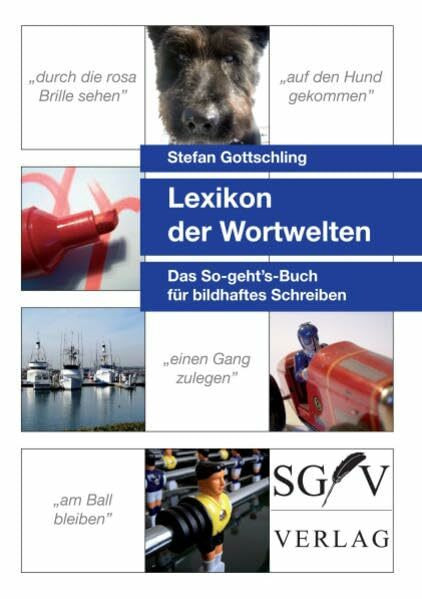 Lexikon der Wortwelten: Das So-geht's-Buch für bildhaftes Schreiben