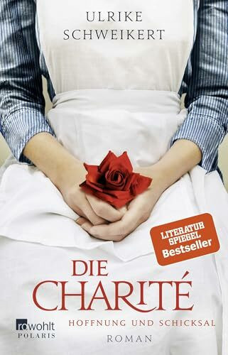 Die Charité: Hoffnung und Schicksal: Historischer Roman (Die Charité-Reihe, Band 1)