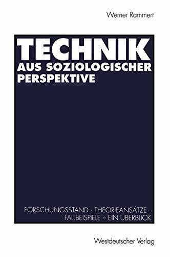 Technik aus soziologischer Perspektive, Bd.1, Forschungsstand, Theorieansätze, Fallbeispiele: Forschungsstand · Theorieansätze · Fallbeispiele. Ein Überblick