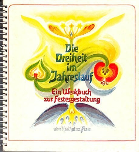 Die Dreiheit im Jahreslauf: Ein Werkbuch zur Festesgestaltung