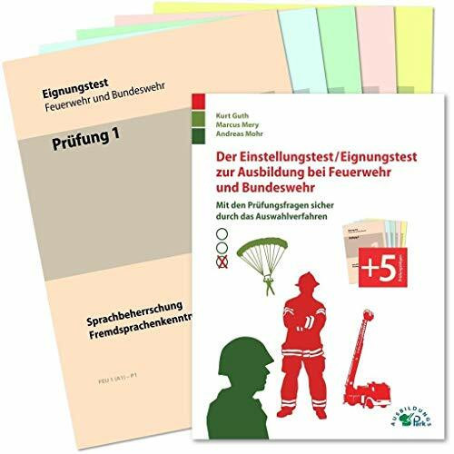 Der Einstellungstest / Eignungstest zur Ausbildung bei Feuerwehr und Bundeswehr: Mit den Prüfungsfragen sicher durch das Auswahlverfahren