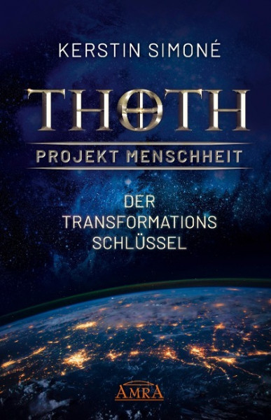 Thoth - Projekt Menschheit: Der Transformationsschlüssel