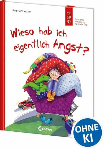Wieso hab ich eigentlich Angst? (Starke Kinder, glückliche Eltern): Emotionale Entwicklung für Kinder ab 5 Jahren - Sachbuch über den Umgang mit Angst und wie man sie bewältigt