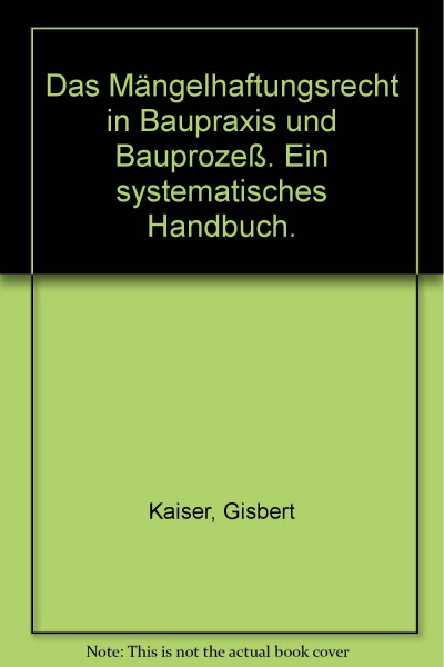 Das Mängelhaftungsrecht in Baupraxis und Bauprozeß: Ein systematisches Handbuch