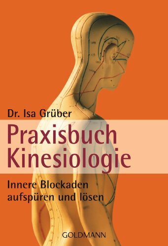 Praxisbuch Kinesiologie: Innere Blockaden aufspüren und lösen