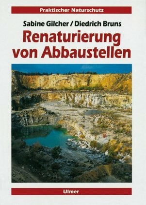 Renaturierung von Abbaustellen (Praktischer Naturschutz)