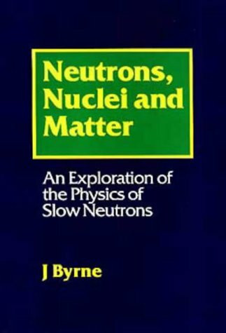 Neutrons, Nuclei and Matter: An Exploration of the Physics of Slow Neutrons