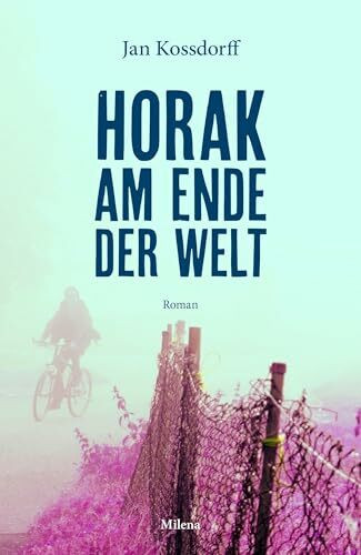 Horak am Ende der Welt. Roman