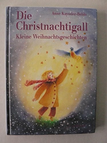 Die Christnachtigall: Kleine Weihnachtsgeschichten