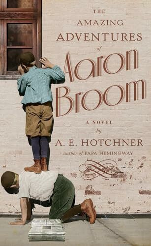 The Amazing Adventures of Aaron Broom: A Novel